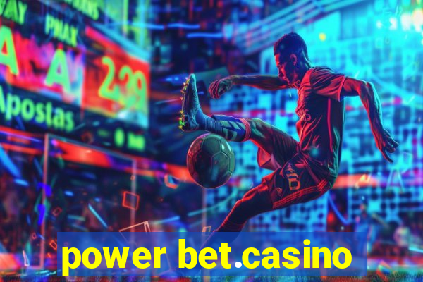 power bet.casino